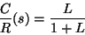 \begin{displaymath}\frac{C}{R}(s) = \frac{L}{1+L} \end{displaymath}